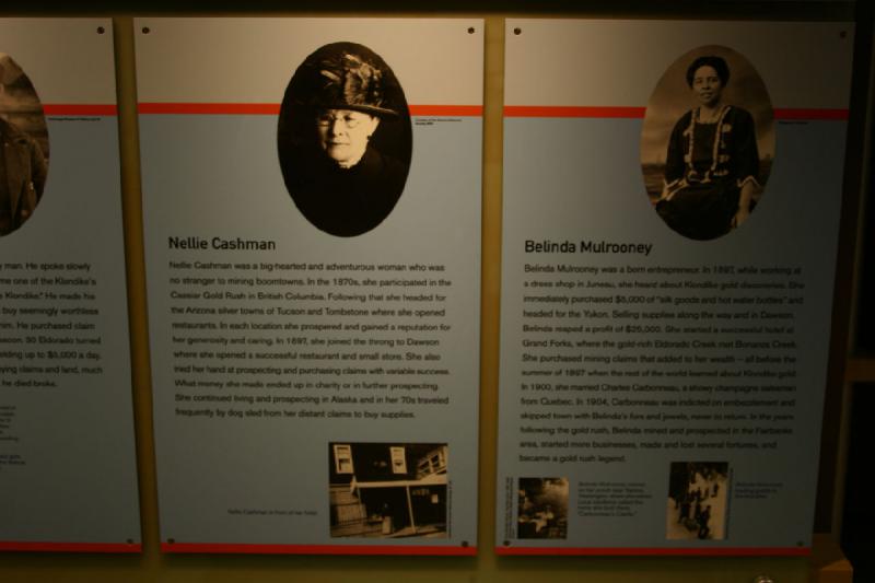 2007-09-03 11:21:54 ** Seattle ** Nellie Cashman

Nellie Cashman was a big-hearted and adventurous woman who was no stranger to mining boomtown. In the 1870s, she participated in the Cassiar Gold Rush in British Columbia. Following that she headed for the Arizona silver towns of Tucson and Tombstone where she opened restaurants. In each location she prospered and gained a reputation for her generosity and caring. In 1897, she joined the throng to Dawson where she opened a successful restaurant and small store. She also tried her hand at prospecting and purchasing claims with variable success. What money she made ended up in charity or in further prospecting. She continued living and prospecting in Alaska and in her 70s traveled frequently by dog sled from her distance claims to buy supplies.

Belinda Mulrooney

Belinda Mulrooney was a born entrepeneur. In 1897, while working at a dress shop in Juneau, she heard about Klondike gold discoveries. She immediately purchased $5,000 of 'silk goods and hot water bottles' and headed for the Yukon. Selling supplies along the way and in Dawson, Belinda reaped a profit of $25,000. She started a successful hotel at Grand Forks, where the gold-rich Eldorado Creek met Bonanza Creek. She purchased mining claims that added to her wealth - all before the summer of 1897 when the rest of the world learned about Klondike gold. In 1900, she married Charles Carbonneau, a showy champagne salesman from Quebec. In 1904, Carbonneau was indicted on embezzlement and skipped town with Belinda's furs and jewels, never to return. In the years following the gold rush, Belinda mined and prospected in the Fairbanks area, started more businesses, made and lost several fortunes, and became a gold rush legend.